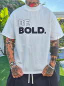 T-Shirt Be Bold White