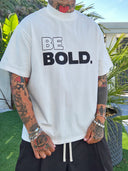 T-Shirt Be Bold White